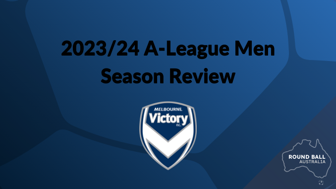 Melbourne Victory 23/24 Season Review. Photo: Melbourne Victory. Design: Round Ball Australia